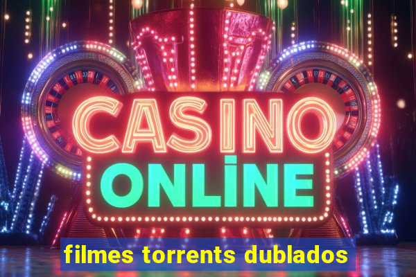 filmes torrents dublados