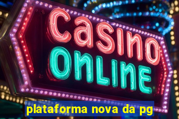 plataforma nova da pg