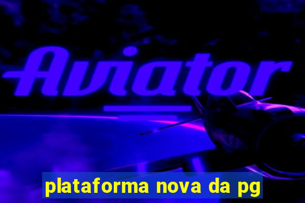 plataforma nova da pg