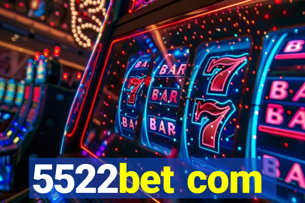 5522bet com