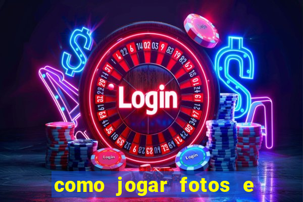 como jogar fotos e videos na nuvem