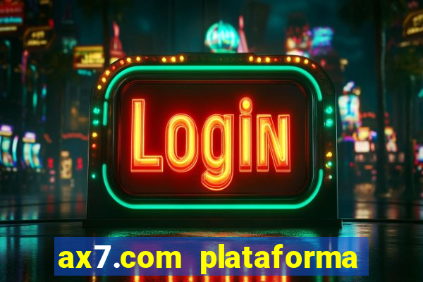 ax7.com plataforma de jogos