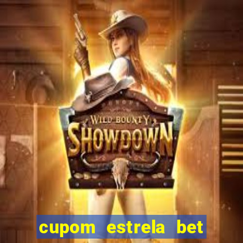 cupom estrela bet primeiro deposito
