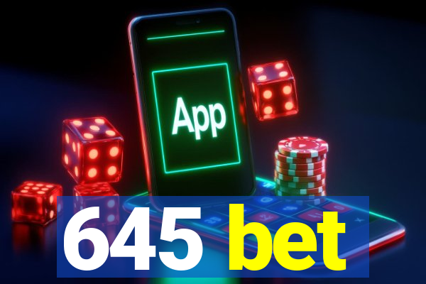 645 bet