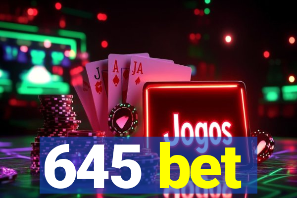 645 bet