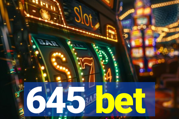645 bet