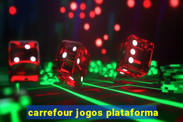 carrefour jogos plataforma
