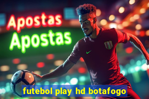 futebol play hd botafogo