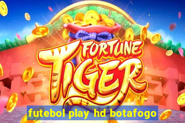 futebol play hd botafogo