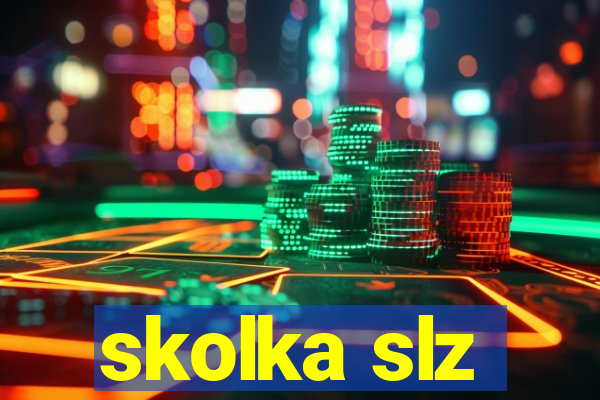 skolka slz