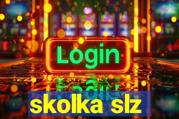 skolka slz