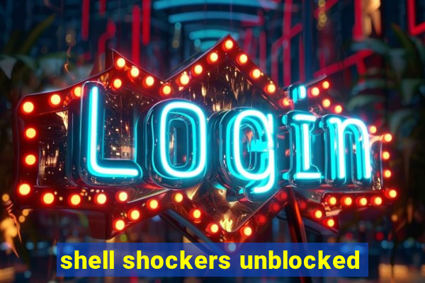 shell shockers unblocked