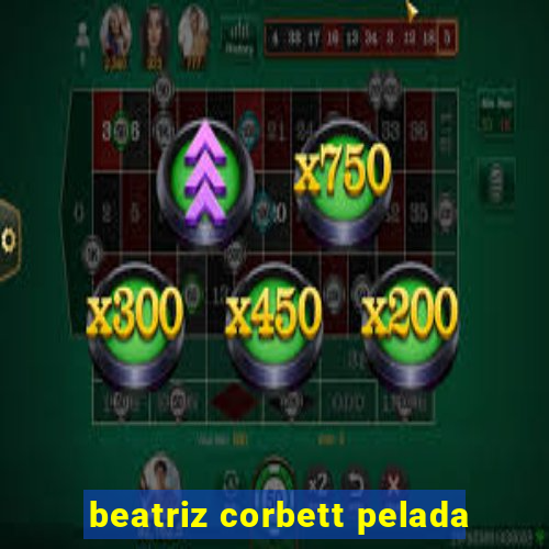 beatriz corbett pelada