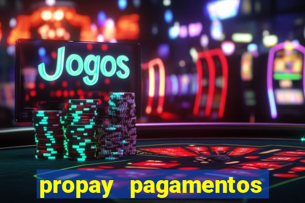 propay pagamentos ltda jogos