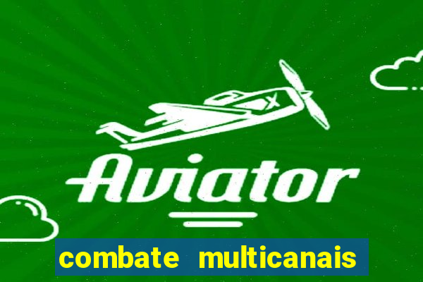 combate multicanais ao vivo