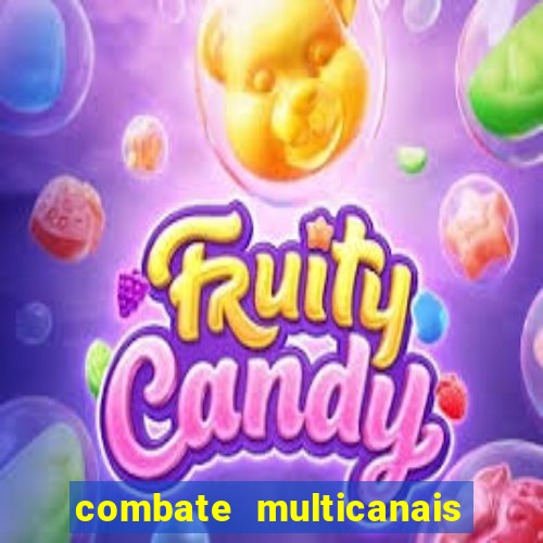 combate multicanais ao vivo