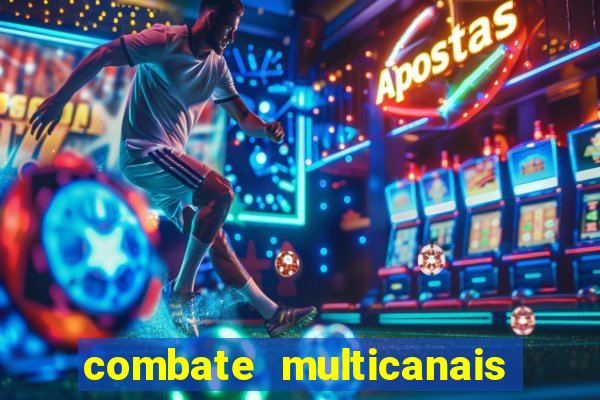 combate multicanais ao vivo