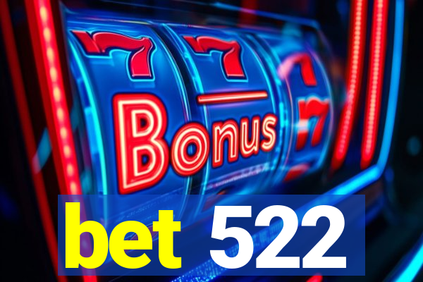 bet 522