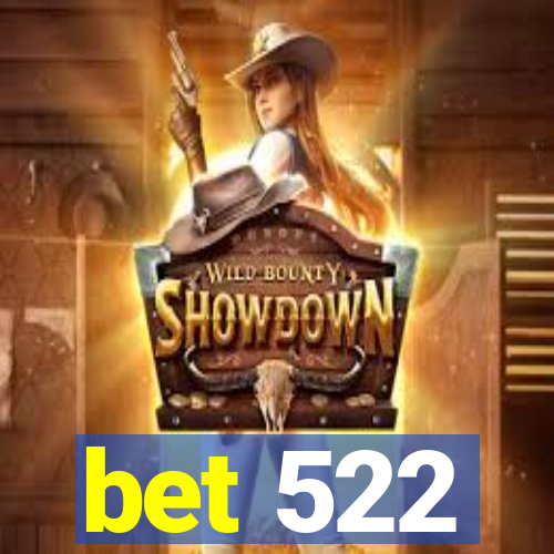 bet 522