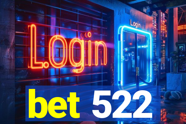 bet 522