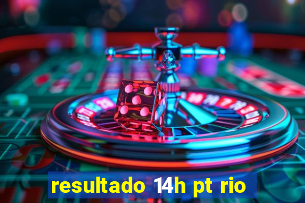 resultado 14h pt rio