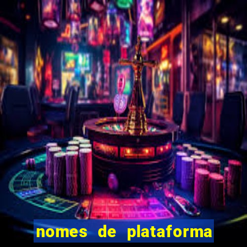 nomes de plataforma de jogos de aposta