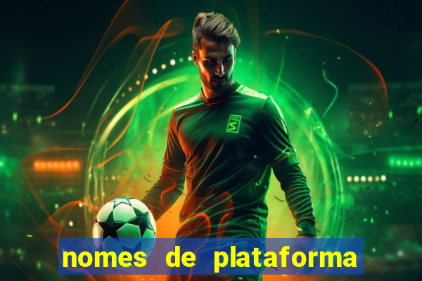 nomes de plataforma de jogos de aposta