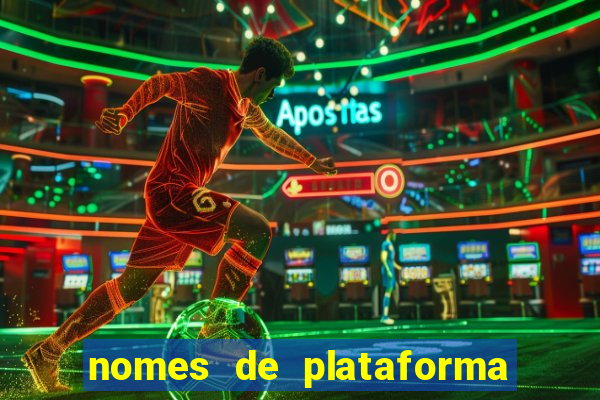 nomes de plataforma de jogos de aposta