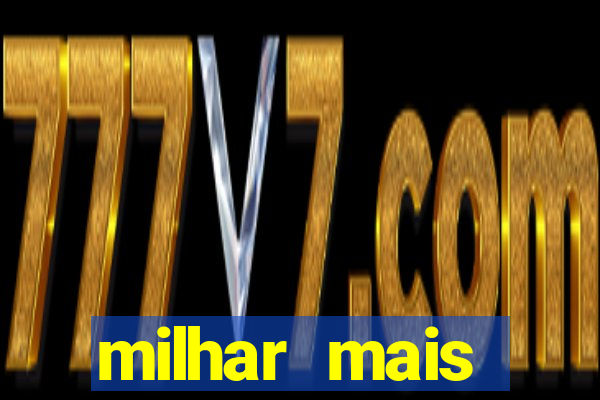 milhar mais atrasada na federal