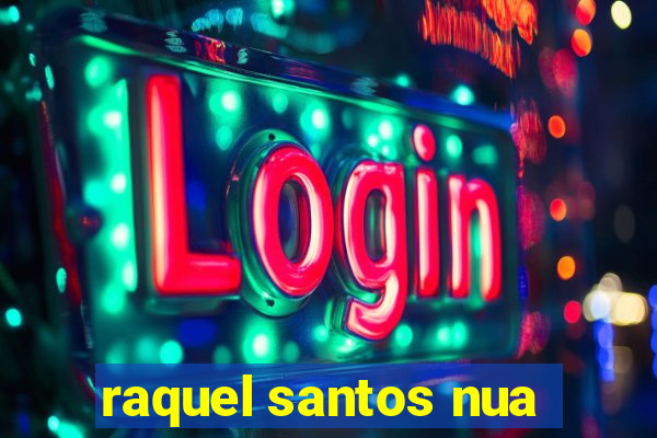 raquel santos nua
