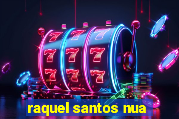 raquel santos nua