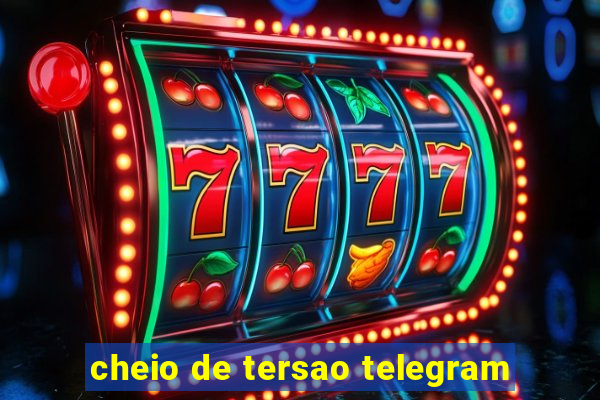 cheio de tersao telegram