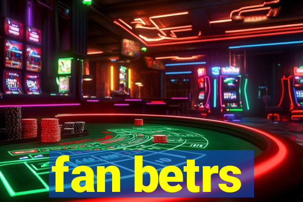 fan betrs