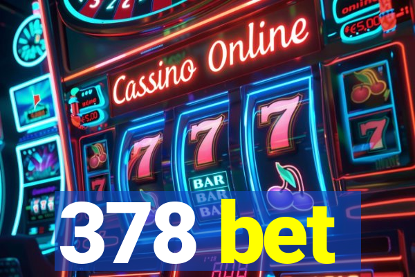 378 bet