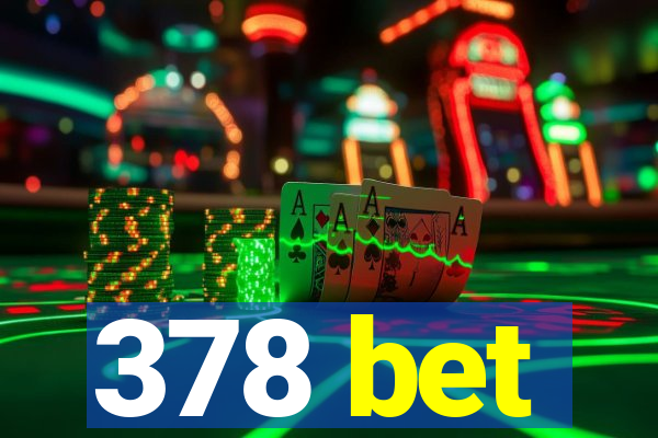 378 bet