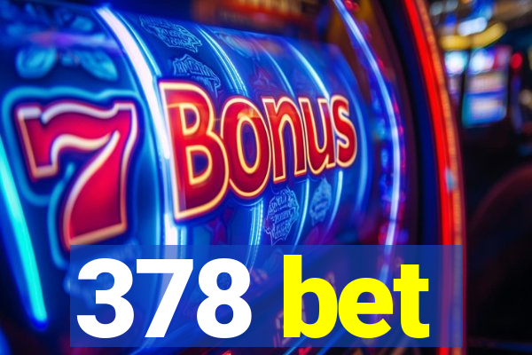 378 bet