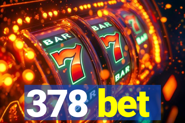 378 bet