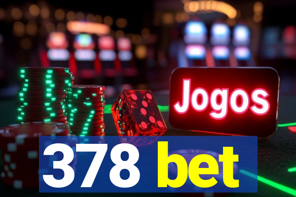 378 bet