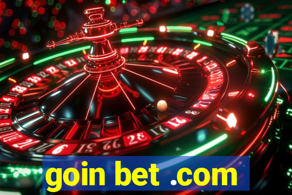 goin bet .com