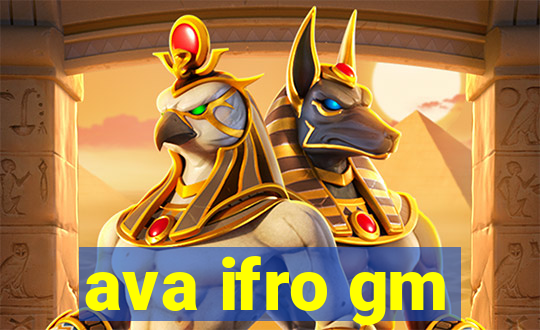 ava ifro gm