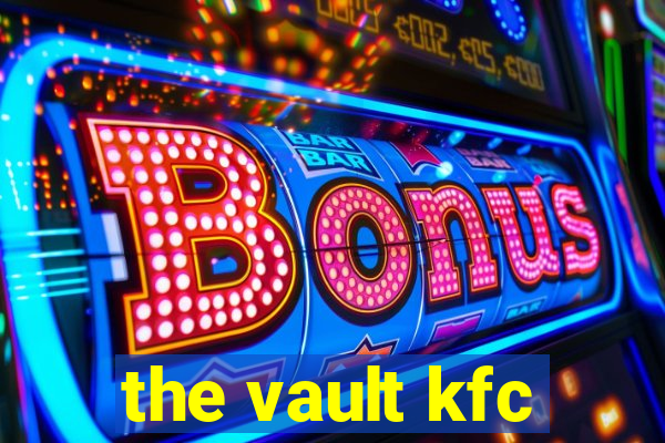 the vault kfc
