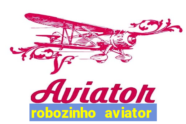 robozinho aviator bet nacional