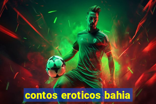 contos eroticos bahia