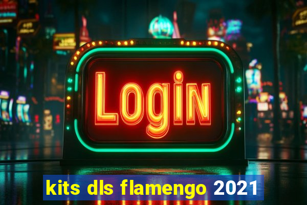 kits dls flamengo 2021