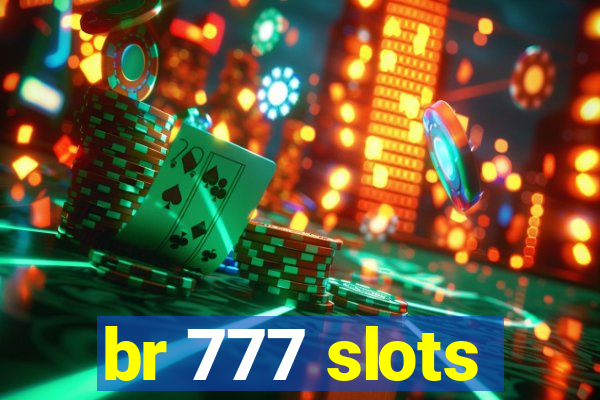 br 777 slots