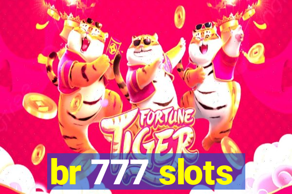 br 777 slots