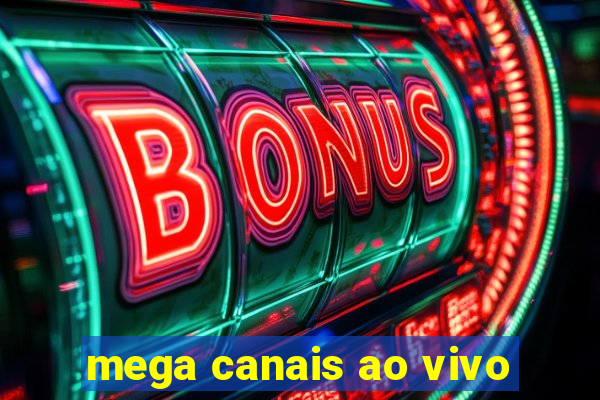 mega canais ao vivo