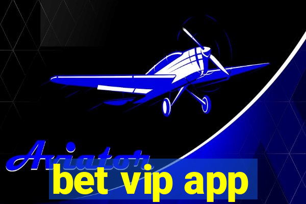 bet vip app