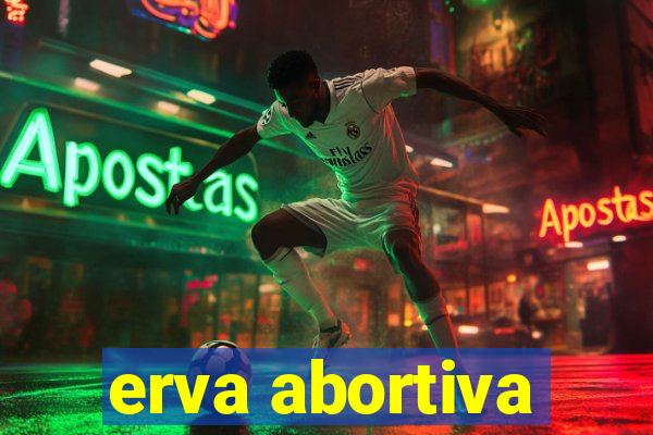 erva abortiva