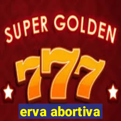 erva abortiva